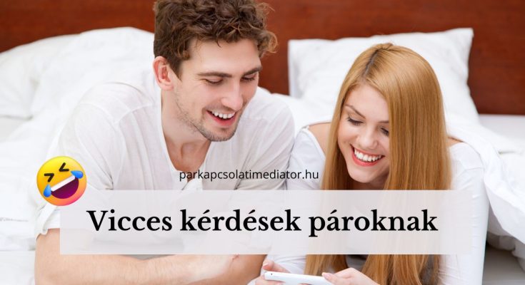 vicces kérdések pároknak, vicces párkapcsolati kérdések